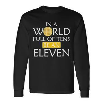 In A World Full Of Tens Be An Eleven Waffle Long Sleeve T-Shirt - Monsterry DE