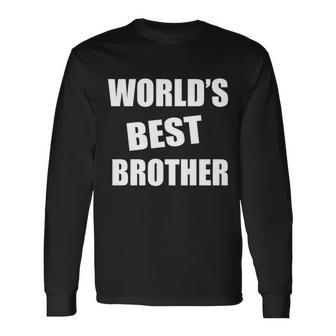 Worlds Best Brother Tshirt Long Sleeve T-Shirt - Monsterry AU