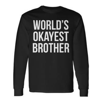 Worlds Okayest Brother V2 Long Sleeve T-Shirt - Seseable