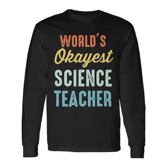 Worlds Okayest Science Teacher Physics Long Sleeve T-Shirt - Seseable