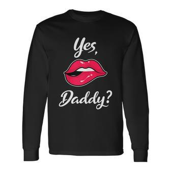 Yes Daddy Bdsm Kinky Sexy Lips Long Sleeve T-Shirt - Thegiftio UK