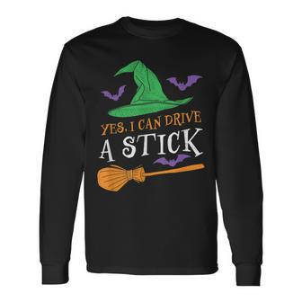 Yes I Can Drive A Stick Witch Halloween Long Sleeve T-Shirt - Seseable