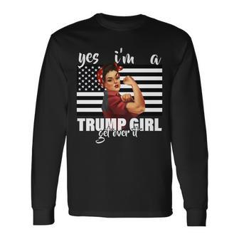 Yes Im A Trump Girl Get Over It Election Long Sleeve T-Shirt - Monsterry