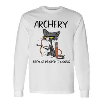 Archery Because Murder Is Wrong Cat Archer Men Women Long Sleeve T-Shirt T-shirt Graphic Print - Thegiftio UK