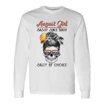 August Girl Sassy By Birth Salty By Choice Long Sleeve T-Shirt - Thegiftio UK