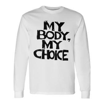 My Body My Choice Pro Choice Reproductive Rights V2 Long Sleeve T-Shirt - Seseable