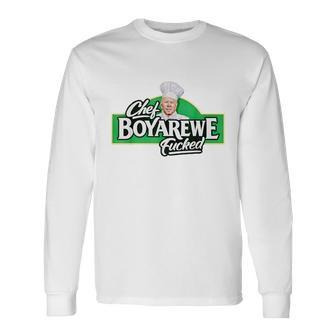 Chef Boyarewe Fucked Anti Biden Pro Trump Long Sleeve T-Shirt - Monsterry