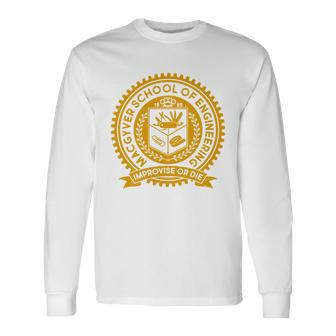 Cool Macgyver School Of Engineering Improvise Or Die Est 1985 Emblem Tshirt Long Sleeve T-Shirt - Monsterry AU