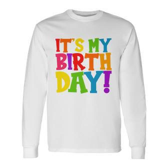 Cute Colorful Its My Birthday Long Sleeve T-Shirt - Monsterry CA