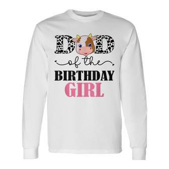 Dad Of The Birthday For Girl Cow Farm Birthday Cow Daddy 1St Long Sleeve T-Shirt - Seseable