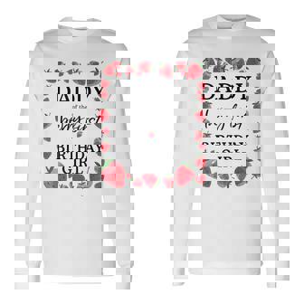 Daddy Of The Berry First Birthday Girl Sweet One Strawberry Long Sleeve T-Shirt - Seseable