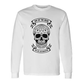 Day Of The Dead Dia De Los Muertos Long Sleeve T-Shirt - Monsterry UK