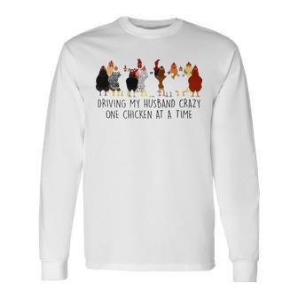 Driving My Husband Crazy One Chicken At A Time V2 Long Sleeve T-Shirt - Seseable