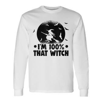 Halloween Party Im 100 That Witch Spooky Halloween Long Sleeve T-Shirt - Seseable