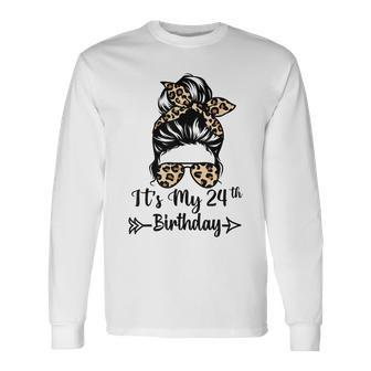 Its My 24Th Birthday Happy 24 Years Old Messy Bun Leopard Long Sleeve T-Shirt - Seseable