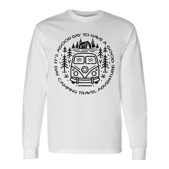 Its A Good Day To Have A Good Day Camping Travel Adventure Long Sleeve T-Shirt - Seseable