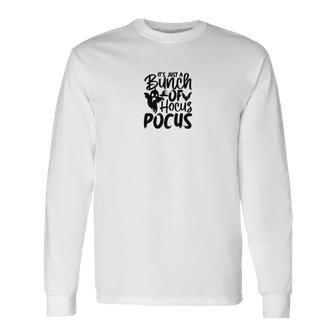 Its Just A Bunch Of Hocus Pocus Halloween Boo Ghost Long Sleeve T-Shirt - Seseable