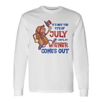 Its Not A Party Until My Wiener Comes Out 4Th Of July Wiener V2 Long Sleeve T-Shirt - Seseable