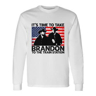 Its Time To Take Brandon To The Train Station America Flag Its Time To Tak Long Sleeve T-Shirt - Monsterry