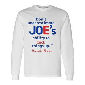 Joes Ability To Fuck Things Up Barack Obama Long Sleeve T-Shirt T-Shirt | Mazezy
