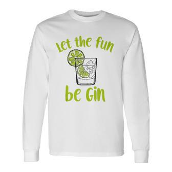 Let The Fun Be Gin Saying Gin Lovers Tank Top Men Women Long Sleeve T-Shirt T-shirt Graphic Print - Thegiftio UK
