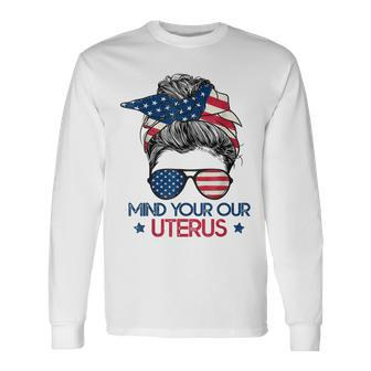 Mind Your Own Uterus Pro Choice Feminist Rights Long Sleeve T-Shirt - Seseable