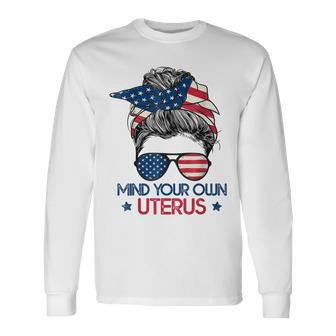 Mind Your Own Uterus Pro Choice Feminist Rights Long Sleeve T-Shirt - Seseable