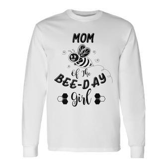Mom Of The Bee Day Girl Birthday Long Sleeve T-Shirt - Seseable