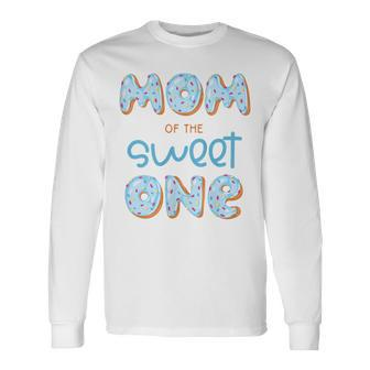 Mom Of The Sweet One Donut Boy 1St Birthday Party Mommy Mama Long Sleeve T-Shirt - Thegiftio UK