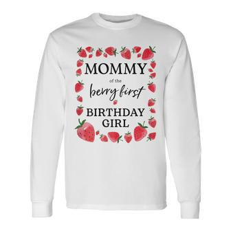 Mommy Of The Berry First Birthday Girl Sweet One Strawberry Long Sleeve T-Shirt - Seseable