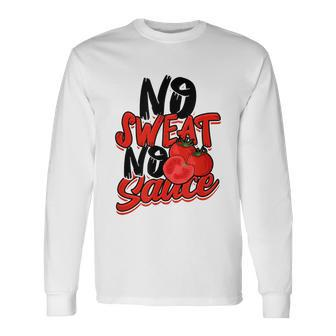 No Sweat No Sauce Pasta Noodles And Tomato Sauce Tshirt Long Sleeve T-Shirt - Monsterry CA