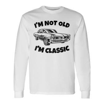 Im Not Old Im Classic Classic Car Retired Long Sleeve T-Shirt - Thegiftio UK
