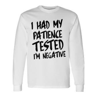 I Had My Patience Tested V2 Long Sleeve T-Shirt - Seseable