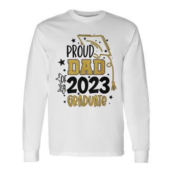 Proud Dad Of A Senior 2023 Graduate Class Of 2023 Graduation Long Sleeve T-Shirt - Thegiftio UK