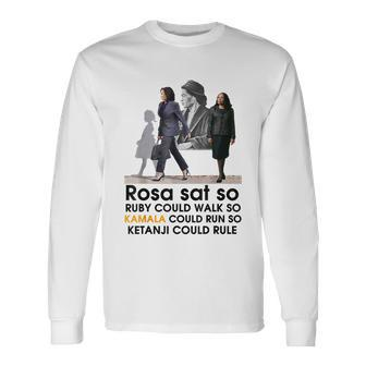 Rosa Sat Ruby Walk So Kamala Could Run So Ketanji Could Rule Tshirt Long Sleeve T-Shirt - Monsterry UK