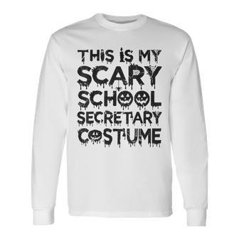 This Is My Scary School Secretary Costume Halloween Long Sleeve T-Shirt - Seseable