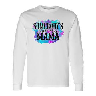 Somebodys Fine Ass Baby Mama Mom Saying Cute Mom Long Sleeve T-Shirt - Seseable