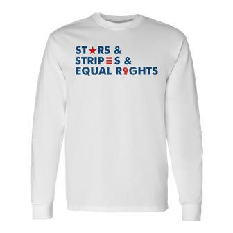 Stars Stripes And Equal Rights 4Th Of July Patriotic V2 Long Sleeve T-Shirt - Seseable