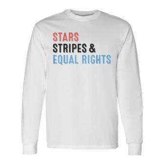 Stars Stripes And Equal Rights 4Th Of July Rights V2 Long Sleeve T-Shirt - Seseable