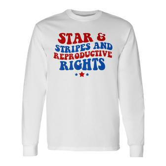 Stars Stripes Reproductive Rights 4Th Of July Groovy Women Long Sleeve T-Shirt - Seseable