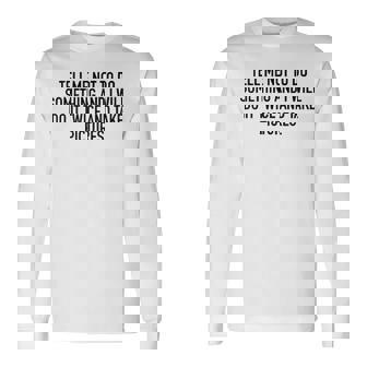Tell Me Not To Do Something Long Sleeve T-Shirt - Seseable