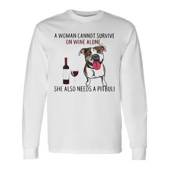 A Woman Cannot Survive On Wine Alone She Also Needs A Pitbull Long Sleeve T-Shirt - Thegiftio UK