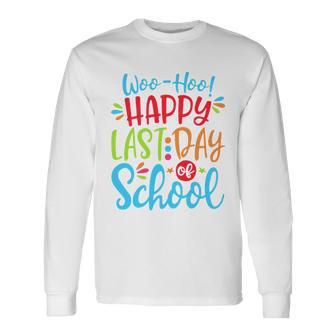 Woo Hoo Happy Last Day Of School V2 Long Sleeve T-Shirt - Monsterry UK