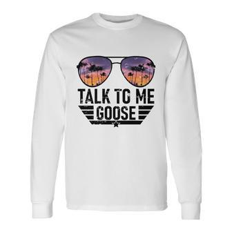 Talk To Me Goose Long Sleeve T-Shirt - Monsterry