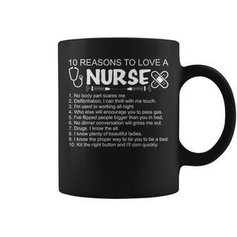 10 Reasons To Love A Nurse Nurse Love Coffee Mug - Thegiftio UK