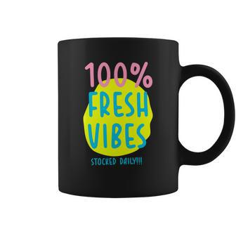 100 Fresh Vibes Stocked Daily Positive Statement 90S Style Coffee Mug - Monsterry DE
