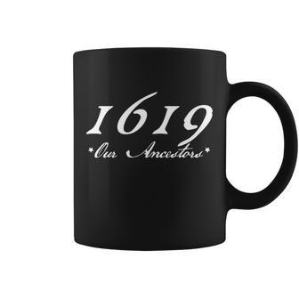 1619 Our Ancestors Tshirt Coffee Mug - Monsterry AU
