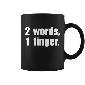 2 Words 1 Finger Funny Tshirt Coffee Mug - Monsterry DE