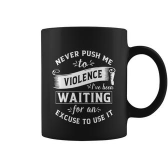 Never Push Me To Violence Graphic Design Printed Casual Daily Basic V2 Coffee Mug