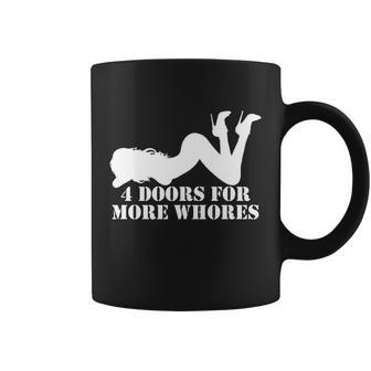 4 Doors For More Whores Funny Stripper Tshirt Coffee Mug - Monsterry